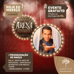 Mágica na Arena do Bosque - Shopping Bosque dos Ipês